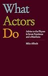 What Actors Do: Advice to the Players in Seven Paradoxes and a Manifesto