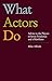 What Actors Do by Mike Alfreds