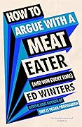 How to Argue With a Meat Eater (And Win Every Time)