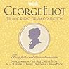 The George Eliot BBC Radio Drama Collection by George Eliot