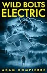 Wild Bolts Electric by Adam Dompierre