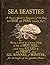 Sea Beasties- A Pirate's Guide to the Denizens of the Deep by Captain Mako