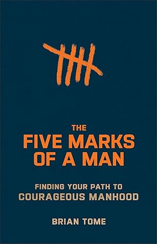 The Five Marks of a Man: Finding Your Path to Courageous Manhood(Book for Men on 5 Traits of Godly Masculinity)
