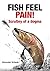 Fish Feel Pain!: Scrutiny of a Dogma