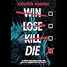 Win Lose Kill Die by Cynthia Murphy