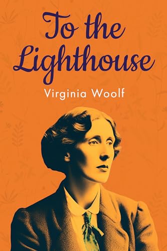 To the Lighthouse (Annotated): Original 1927 Edition with Contemporary Biography of Virginia Woolf