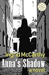 Anna's Shadow: A dramatic and page-turning novel: part mystery, part WW II story, part romance; A feel-good novel we desperately need. Anna's Shadow: A dramatic and page-turning novel: part mystery, part WW II story, part romance; A feel-good novel we desperately need.