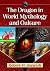 The Dragon in World Mythology and Culture
