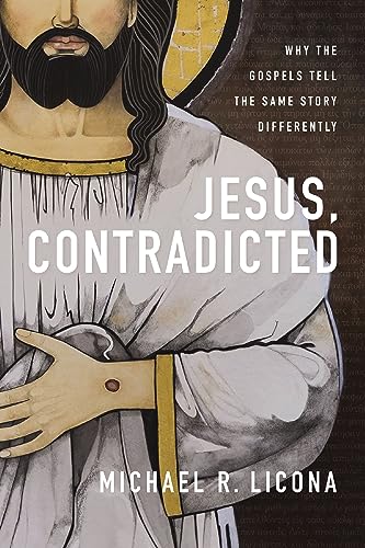 Jesus, Contradicted: Why the Gospels Tell the Same Story Differently (Kindle Edition)