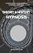 Theory & History of Hypnosis: Exploring Altered State of Mind in Trance (Psychology and Psychotherapy: Theories and Practices, #15)