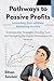 Pathways to Passive Profits...