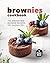 Brownies Cookbook: The Irre...