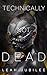 Technically Not Dead by Leah Jubilee Technically Not Dead by Leah Jubilee