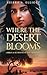 Where the Desert Blooms: A Biblical Fiction Set in the Wilderness (When the Rivers Swell)