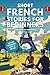 Short French Stories for Beginners: Learn Beginner French With 20 Exciting Tales! (Easy French Lessons)