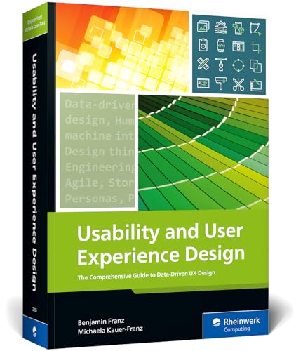 Usability and User Experience Design: The Comprehensive Guide to Data-Driven UX Design (Rheinwerk Computing)