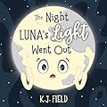 The Night Luna's Light Went Out: A Solar System Story for Kids about the Earth and the Moon