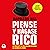 Piense y hágase rico: La riqueza y la realización personal al alcance de todos