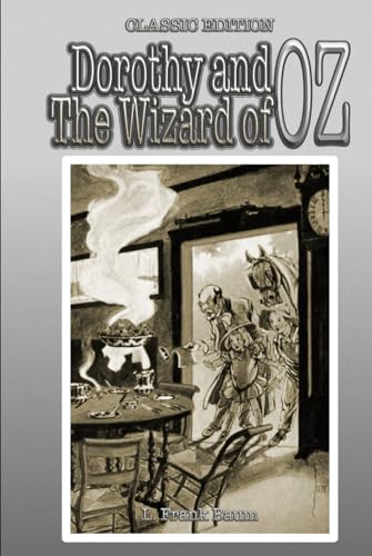 Dorothy and the Wizard in Oz: Classic Novels Edition with Original Illustrations