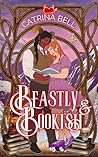 Beastly & Bookish by Catrina Bell