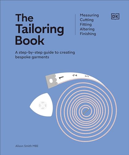 The Tailoring Book: Measuring. Cutting. Fitting. Altering. Finishing (Ultimate Craft Guides)