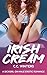 Irish Cream: First Time Dickgirl on Male/Futa on Male Erotic Romance (Raunchy and Romantic Transgirls)
