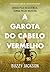 A garota do cabelo vermelho: Amada pela resistência, temida pelos nazistas (Portuguese Edition)