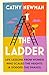 The Ladder: Life Lessons from Women Who Scaled the Heights & Dodged the Snakes