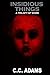 Insidious Things: A Trilogy of Works