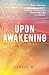 Upon Awakening by Janice Mulligan