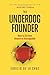 The Underdog Founder: How to Go From Unseen to Unstoppable