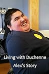 Living with Duchenne: Alex's Story Living with Duchenne: Alex's Story