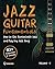 Jazz Guitar Fundamentals: How To Get Started With Jazz and Play Any Jazz Song | A Detailed Guide on Mastering Chords, Voicings, Rhythm, Comping and Beyond