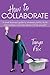 How to Collaborate: A Small...