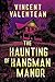 The Haunting of Hangman Manor (A Riveting Haunted House Mystery, #81)