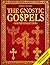 The Gnostic Gospels Master Collection: The Rejected Gospel of Mary Magdalene, Thomas, Truth, Judas, Peter, Philip, Pistis Sophia and More. Includes 22 ... and Gnostic Gospels Bible Collection)
