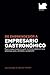 De Emprendedor a Empresario Gastronómico: Paso a paso para convertir tu restaurante en una empresa sana, rentable y sostenible (Spanish Edition)