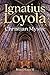 Ignatius Loyola - Christian Mystic