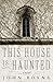 This House Is Haunted[THIS ...