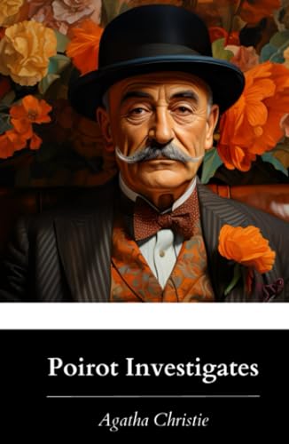 Poirot Investigates: Eleven Classic Short Stories Featuring the Renowned Detective, Hercule Poirot