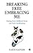 Breaking Free Embracing Me:...