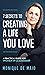 The 7 Secrets to Creating a Life You Love by Monique De Maio