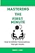 Mastering the First Minute by Robert C. Lynch