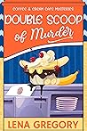 Double Scoop of Murder by Lena Gregory