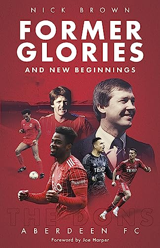 Former Glories and New Beginnings: Aberdeen FC, 2022-23 (Hardcover)