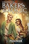 A Fellowship of Bakers & Magic by J. Penner