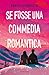 Se fosse una commedia romantica (Italian Edition)