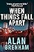 When Things Fall Apart by Alan Brenham
