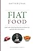Fiat Food by Matthew Lysiak