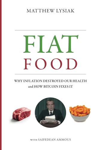 Fiat Food: Why Inflation Destroyed Our Health and How Bitcoin Fixes It (Paperback)